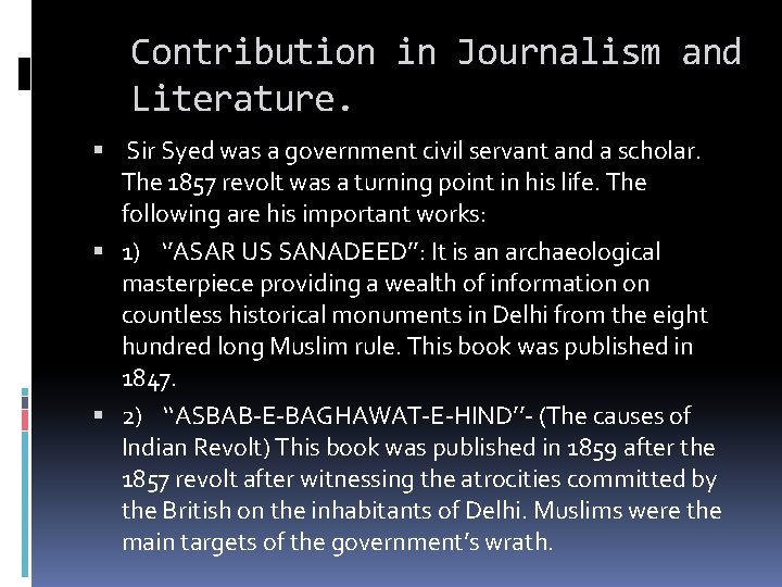 Contribution in Journalism and Literature. Sir Syed was a government civil servant and a