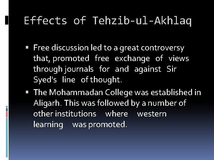 Effects of Tehzib-ul-Akhlaq Free discussion led to a great controversy that, promoted free exchange