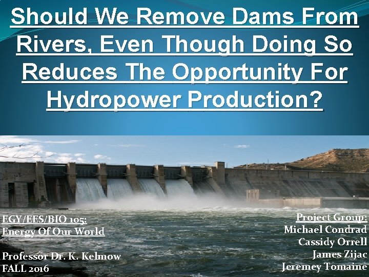 Should We Remove Dams From Rivers, Even Though Doing So Reduces The Opportunity For