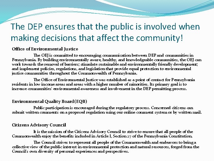 The DEP ensures that the public is involved when making decisions that affect the