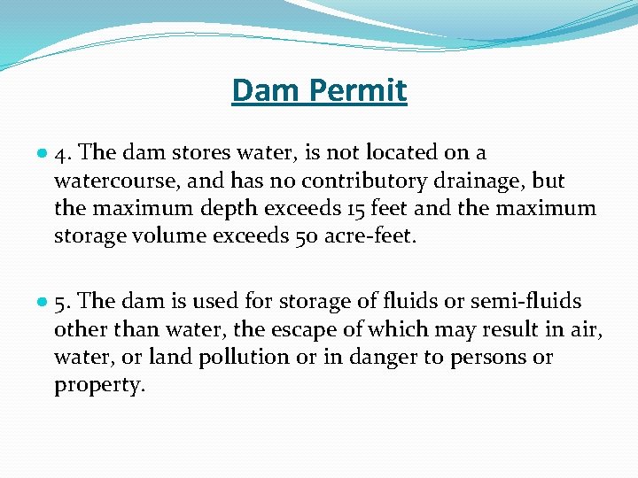 Dam Permit ● 4. The dam stores water, is not located on a watercourse,