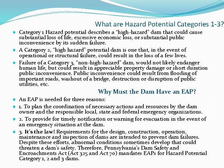 What are Hazard Potential Categories 1 -3? ● Category 1 Hazard potential describes a