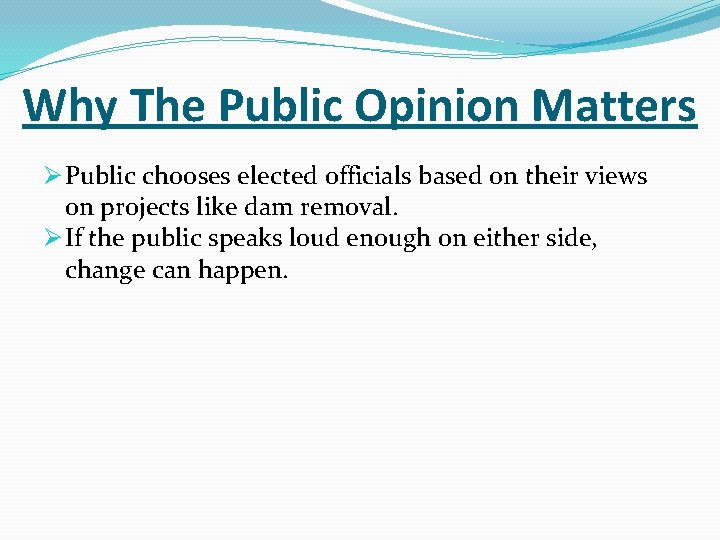 Why The Public Opinion Matters Ø Public chooses elected officials based on their views