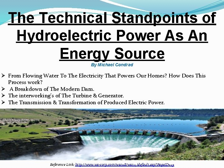The Technical Standpoints of Hydroelectric Power As An Energy Source By Michael Condrad Ø