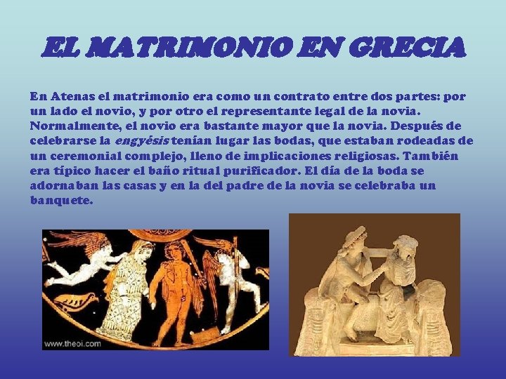 EL MATRIMONIO EN GRECIA En Atenas el matrimonio era como un contrato entre dos