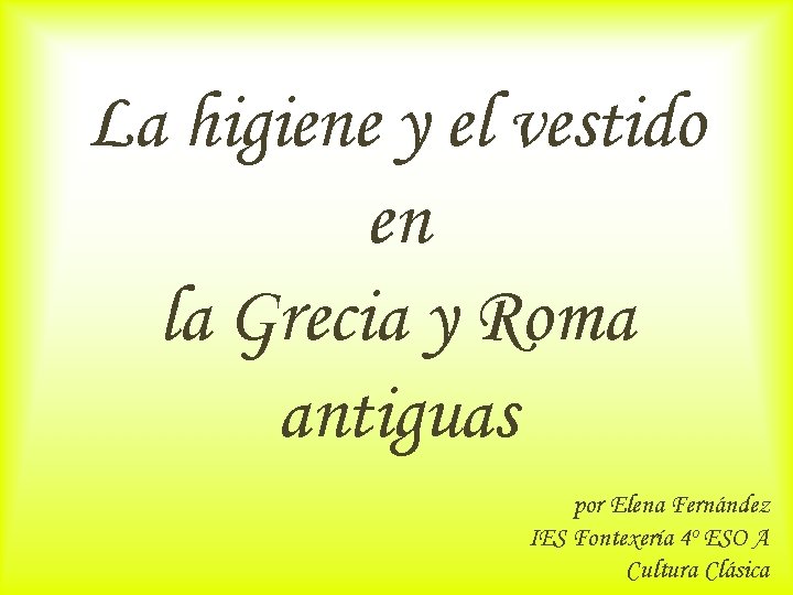 La higiene y el vestido en la Grecia y Roma antiguas por Elena Fernández