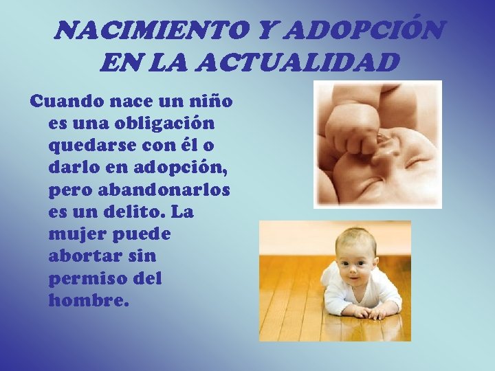 NACIMIENTO Y ADOPCIÓN EN LA ACTUALIDAD Cuando nace un niño es una obligación quedarse