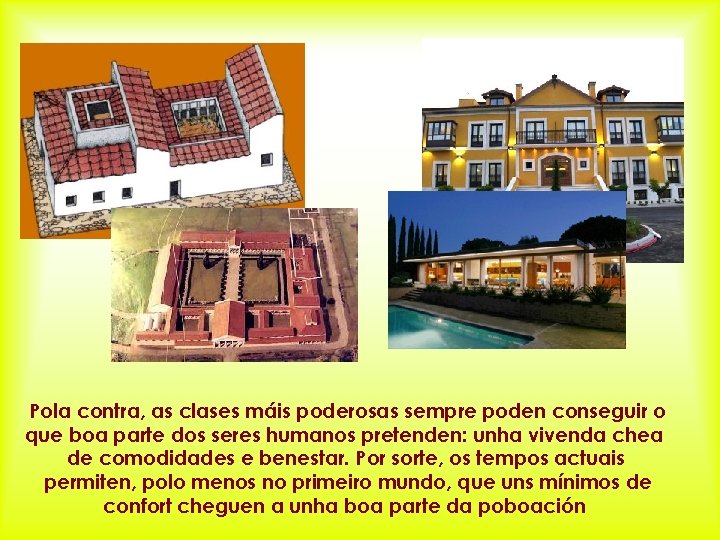 Pola contra, as clases máis poderosas sempre poden conseguir o que boa parte dos