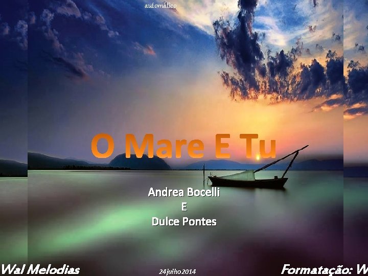 Wal Melodias automático Andrea Bocelli E Dulce Pontes 24 julho 2014 Formatação: Wa W
