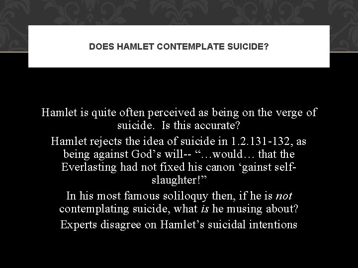 DOES HAMLET CONTEMPLATE SUICIDE? Hamlet is quite often perceived as being on the verge