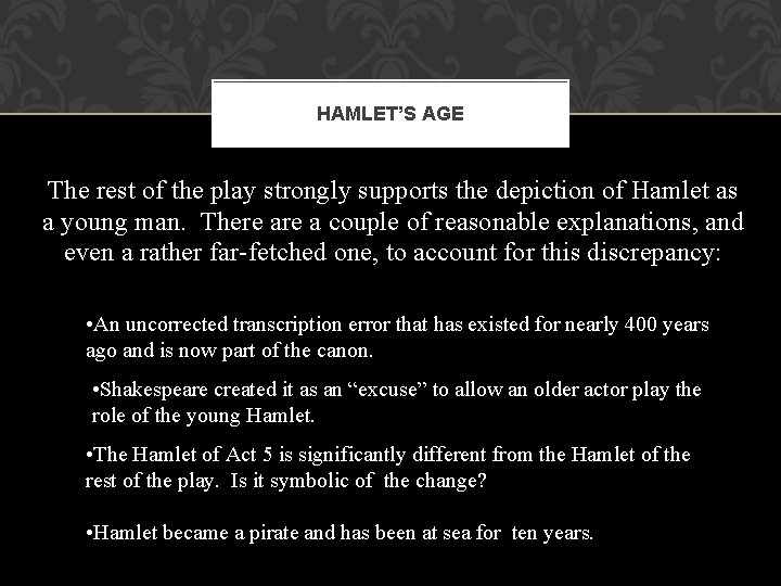 HAMLET’S AGE The rest of the play strongly supports the depiction of Hamlet as