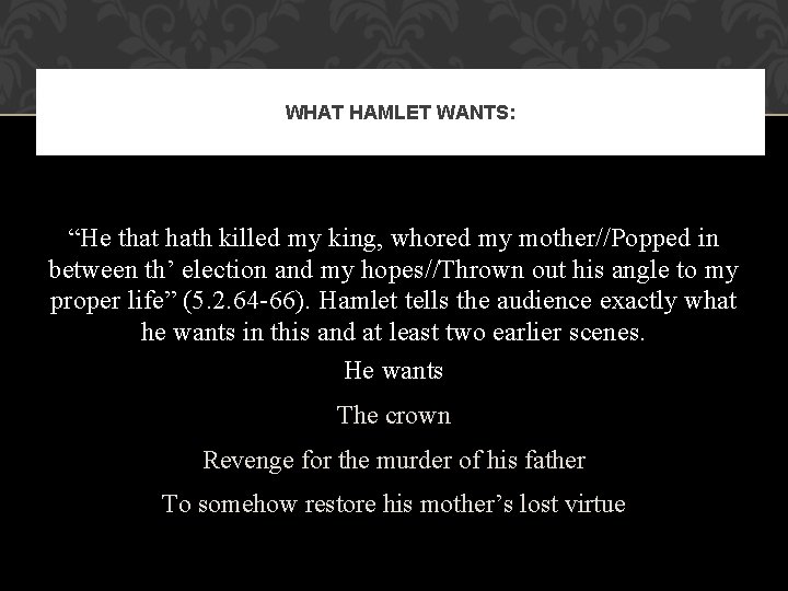 WHAT HAMLET WANTS: “He that hath killed my king, whored my mother//Popped in between