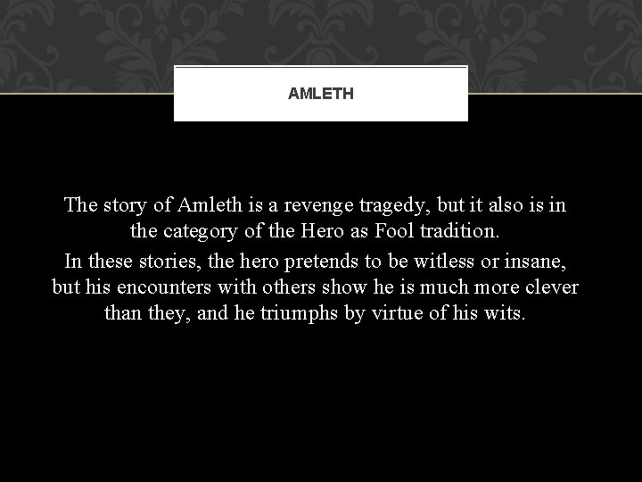 AMLETH The story of Amleth is a revenge tragedy, but it also is in