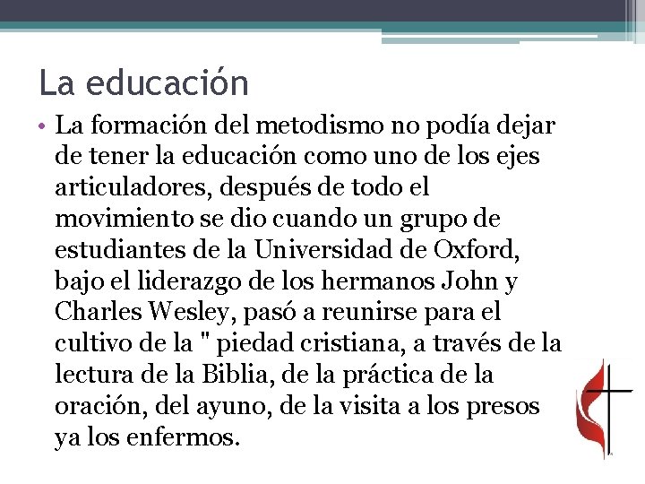 La educación • La formación del metodismo no podía dejar de tener la educación