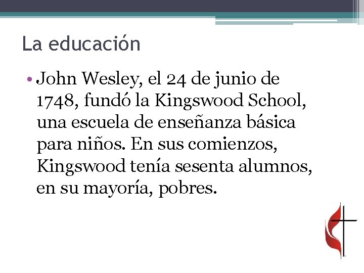 La educación • John Wesley, el 24 de junio de 1748, fundó la Kingswood