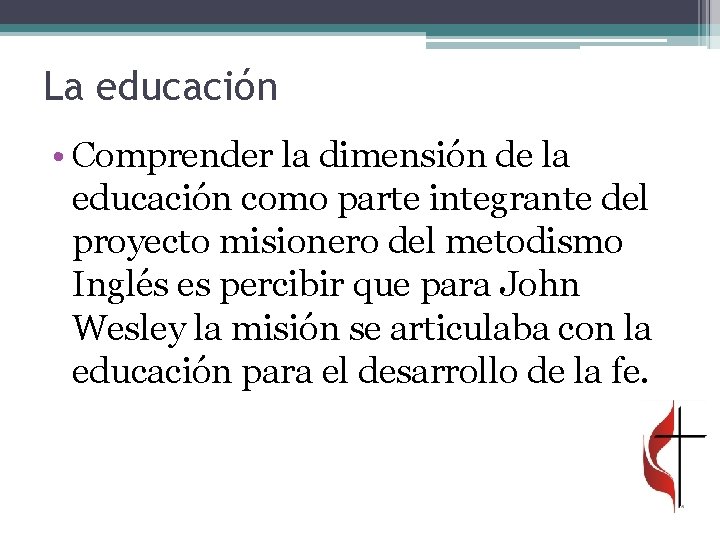 La educación • Comprender la dimensión de la educación como parte integrante del proyecto