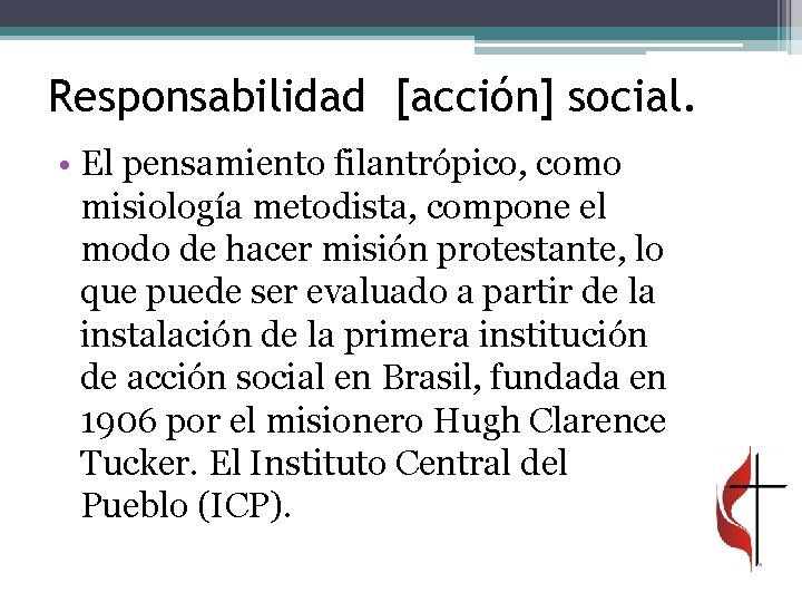 Responsabilidad [acción] social. • El pensamiento filantrópico, como misiología metodista, compone el modo de