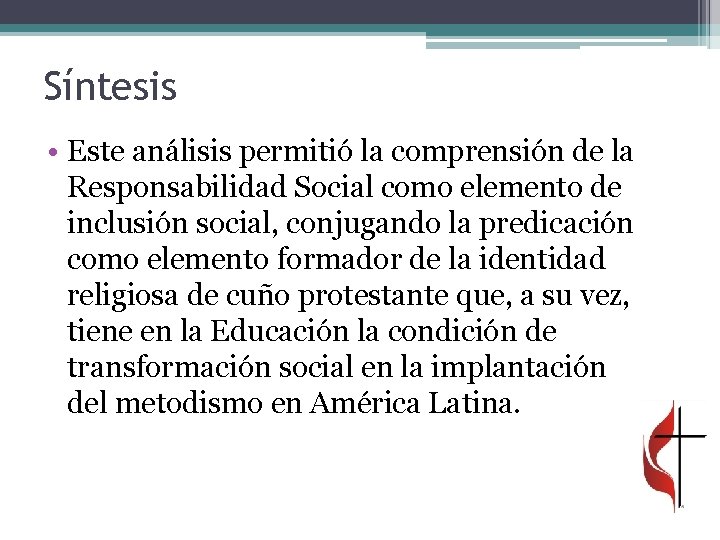 Síntesis • Este análisis permitió la comprensión de la Responsabilidad Social como elemento de