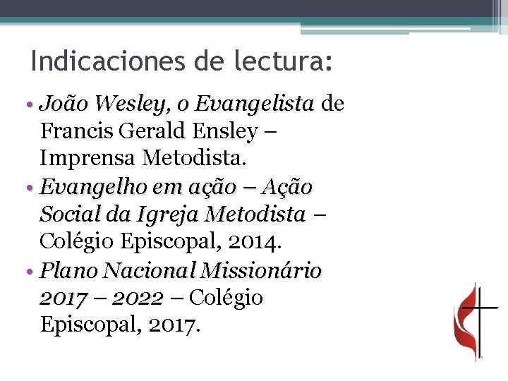 Indicaciones de lectura: • João Wesley, o Evangelista de Francis Gerald Ensley – Imprensa