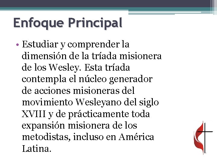 Enfoque Principal • Estudiar y comprender la dimensión de la tríada misionera de los