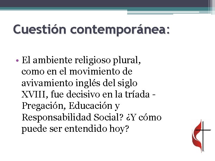 Cuestión contemporánea: • El ambiente religioso plural, como en el movimiento de avivamiento inglés