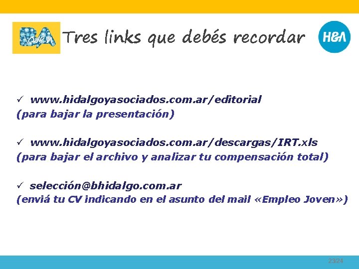 Tres links que debés recordar ü www. hidalgoyasociados. com. ar/editorial (para bajar la presentación)