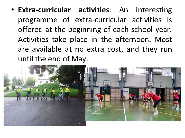  • Extra-curricular activities: An interesting programme of extra-curricular activities is offered at the