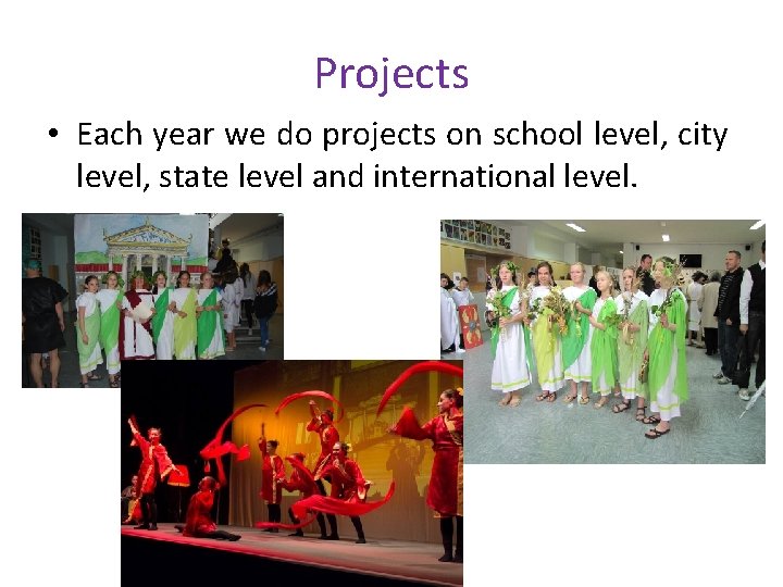 Projects • Each year we do projects on school level, city level, state level