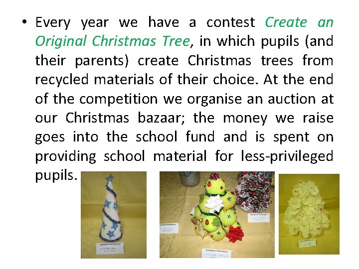  • Every year we have a contest Create an Original Christmas Tree, in