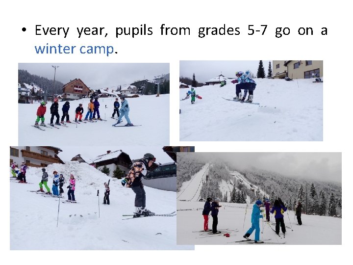  • Every year, pupils from grades 5 -7 go on a winter camp.