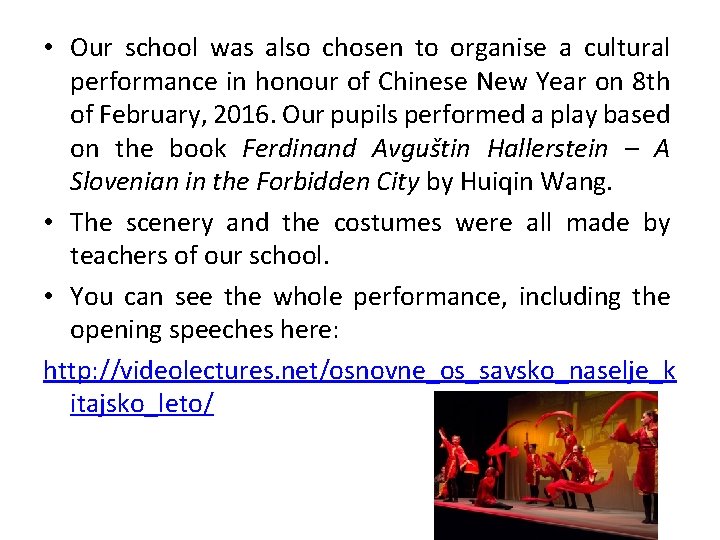  • Our school was also chosen to organise a cultural performance in honour