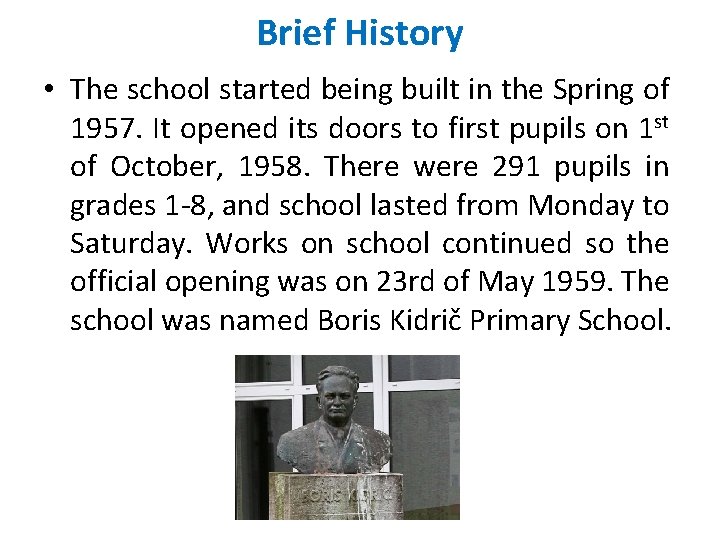 Brief History • The school started being built in the Spring of 1957. It