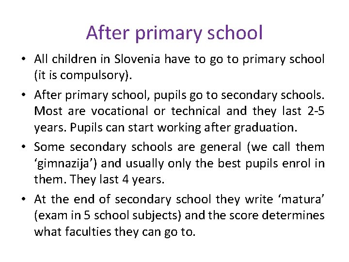 After primary school • All children in Slovenia have to go to primary school