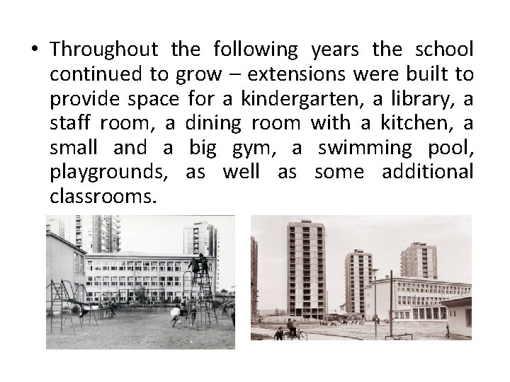  • Throughout the following years the school continued to grow – extensions were