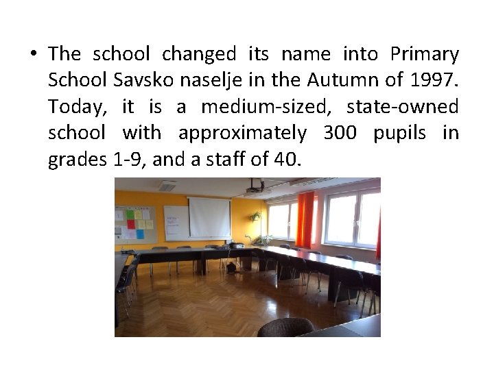  • The school changed its name into Primary School Savsko naselje in the