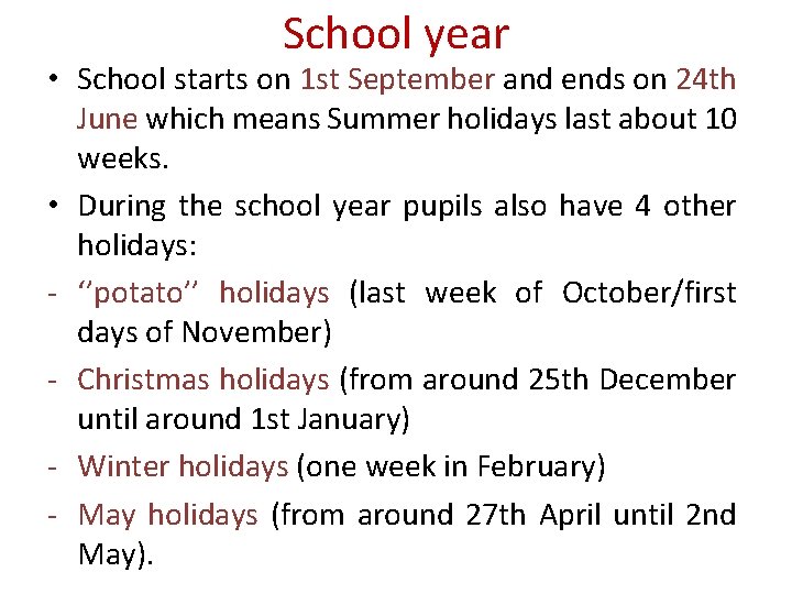 School year • School starts on 1 st September and ends on 24 th