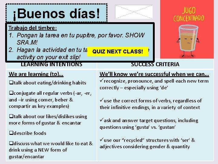 ¡Buenos días! Trabajo del timbre: 1. Pongan la tarea en tu pupitre, por favor.