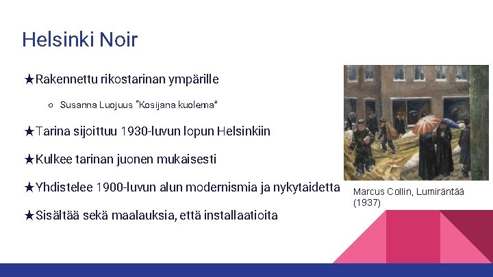 Helsinki Noir ★Rakennettu rikostarinan ympärille ○ Susanna Luojuus “Kosijana kuolema” ★Tarina sijoittuu 1930 -luvun