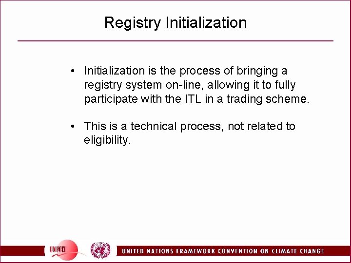 Registry Initialization • Initialization is the process of bringing a registry system on-line, allowing