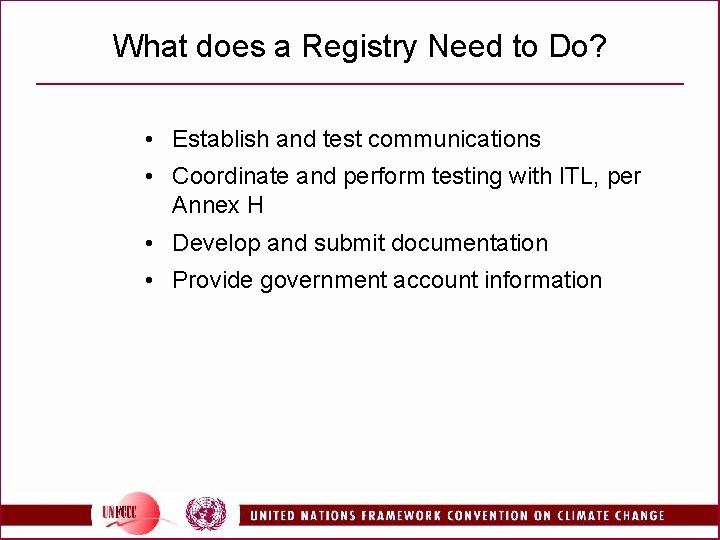 What does a Registry Need to Do? • Establish and test communications • Coordinate
