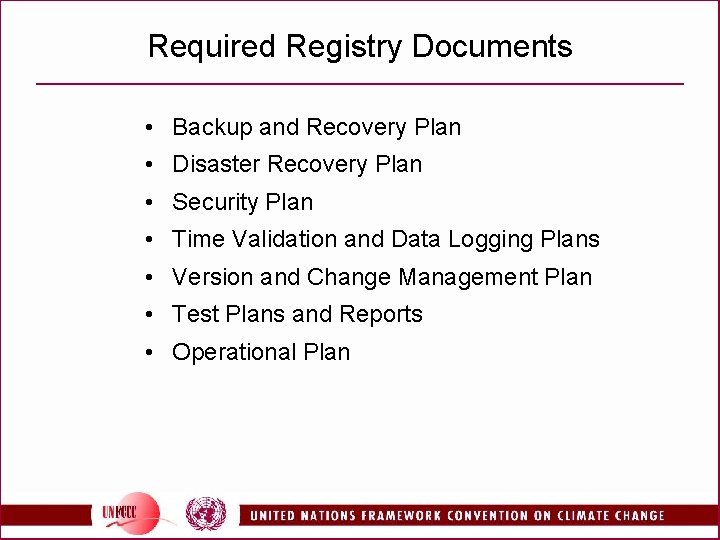 Required Registry Documents • Backup and Recovery Plan • Disaster Recovery Plan • Security