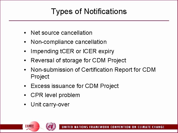 Types of Notifications • Net source cancellation • Non-compliance cancellation • Impending t. CER