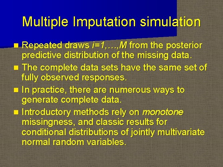 Multiple Imputation simulation Repeated draws i=1, …, M from the posterior predictive distribution of