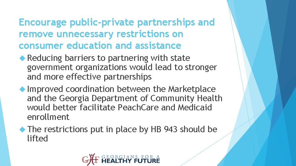 Encourage public-private partnerships and remove unnecessary restrictions on consumer education and assistance Reducing barriers Encourage public-private partnerships and remove unnecessary restrictions on consumer education and assistance Reducing barriers