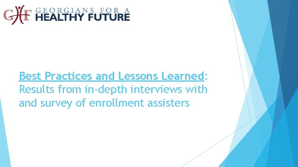 Best Practices and Lessons Learned: Results from in-depth interviews with and survey of enrollment Best Practices and Lessons Learned: Results from in-depth interviews with and survey of enrollment