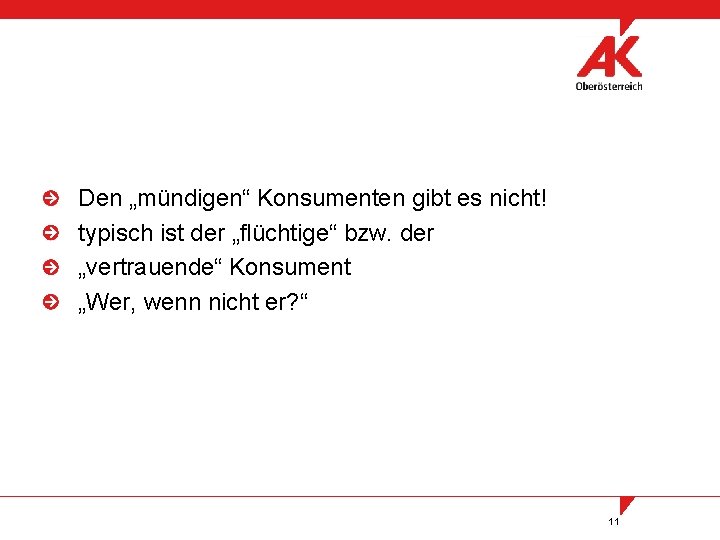 Den „mündigen“ Konsumenten gibt es nicht! typisch ist der „flüchtige“ bzw. der „vertrauende“ Konsument