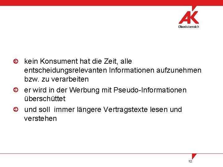 kein Konsument hat die Zeit, alle entscheidungsrelevanten Informationen aufzunehmen bzw. zu verarbeiten er wird