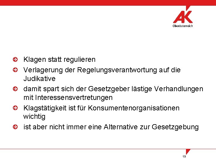 Klagen statt regulieren Verlagerung der Regelungsverantwortung auf die Judikative damit spart sich der Gesetzgeber
