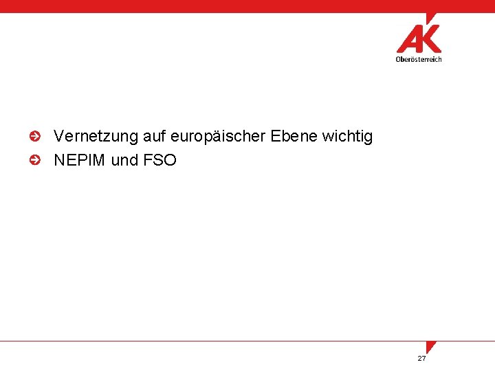 Vernetzung auf europäischer Ebene wichtig NEPIM und FSO 27 