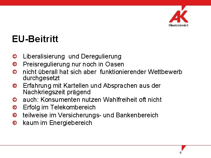 EU-Beitritt Liberalisierung und Deregulierung Preisregulierung nur noch in Oasen nicht überall hat sich aber